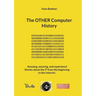 The OTHER Computer History: Amazing, amusing, and experiencd Stories about the IT from the beginning to the Internet.
