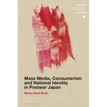 Mass Media, Consumerism and National Identity in Postwar Japan