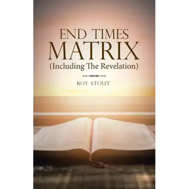 End Times Matrix (Including the Revelation)