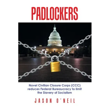 Padlockers: Novel Civilian Closure Corps (Ccc) Reduces Federal Bureaucracy to Limit the Slavery of Socialism