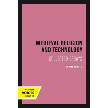 Medieval Religion and Technology: Collected Essays