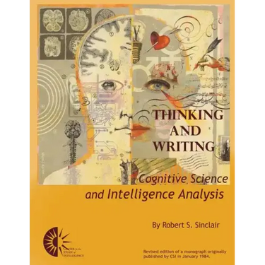 Thinking and Writing: Cognitive Science and Intelligence Analysis