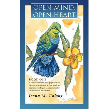 Open Mind, Open Heart: A Spiritual Manual; Metaphysical Vade Mecum. a Testimony to How Solely an Open Mind and Open Heart Can Manifest Undrea