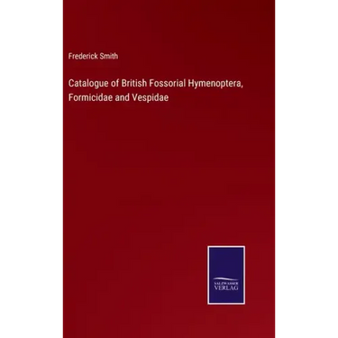 Catalogue of British Fossorial Hymenoptera, Formicidae and Vespidae