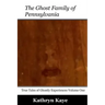 The Ghost Family of Pennsylvania