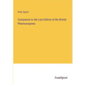 Companion to the Last Edition of the British Pharmacopoeia