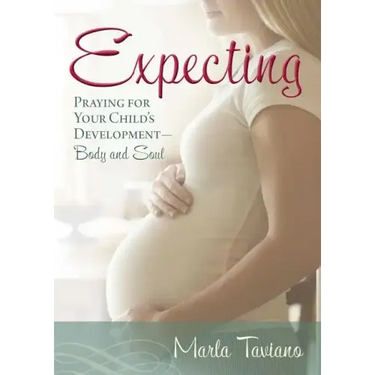 Expecting: Praying for Your Child's Development--Body and Soul