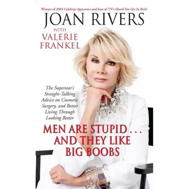 Men Are Stupid... and They Like Big Boobs: A Woman's Guide to Beauty Through Plastic Surgery