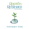 Rooted and Refreshed: A 90-Day Devotional for Teachers Scripture-Based Faith and Encouragement for Educators Gift for Teachers