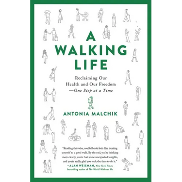 A Walking Life: Reclaiming Our Health and Our Freedom One Step at a Time