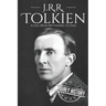 J. R. R. Tolkien: A Life from Beginning to End