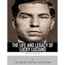 American Gangsters: The Life and Legacy of Lucky Luciano