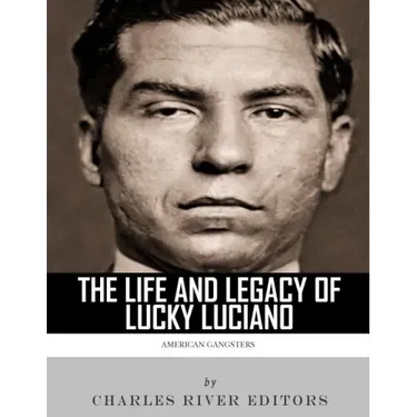 American Gangsters: The Life and Legacy of Lucky Luciano