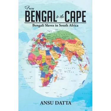 From Bengal to the Cape: Bengali Slaves in South Africa from 17th to 19th Century