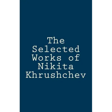 The Selected Works of Nikita Khrushchev