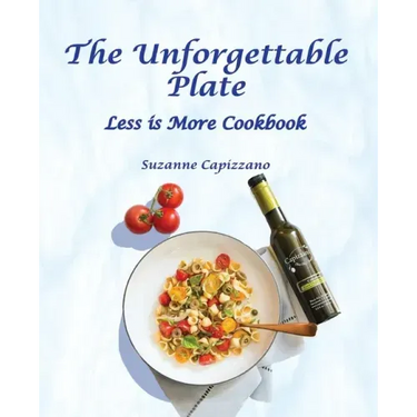 The Unforgettable Plate: Less is More Cookbook