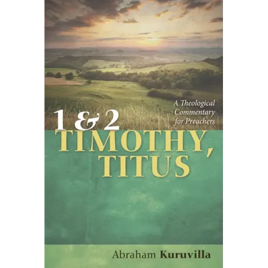 1 and 2 Timothy, Titus: A Theological Commentary for Preachers