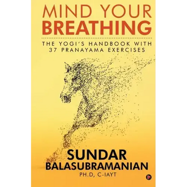 Mind Your Breathing: The Yogi's Handbook with 37 Pranayama Exercises