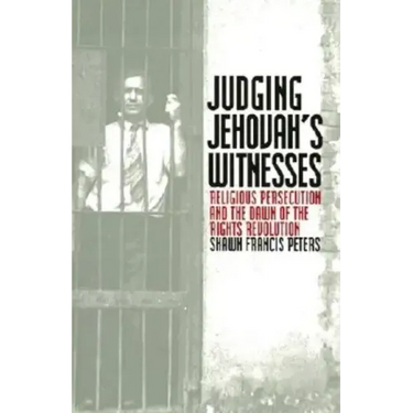 Judging Jehovahs Witnesses: Religious Persecution and the Dawn of the Rights Revolution
