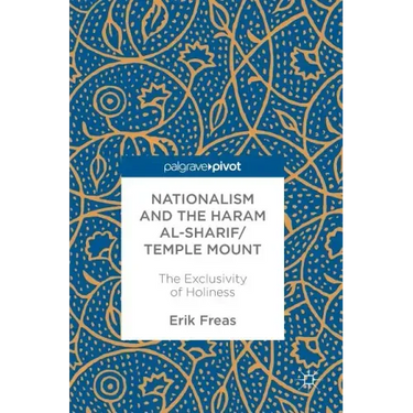 Nationalism and the Haram Al-Sharif/Temple Mount: The Exclusivity of Holiness
