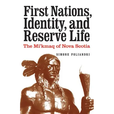First Nations, Identity, and Reserve Life: The Mi'kmaq of Nova Scotia