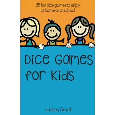 Dice Games for Kids: 38 Brilliant Dice Games to Enjoy at School or at Home