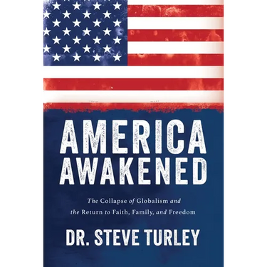 America Awakened: The Collapse of Globalism and the Return to Faith, Family, and Freedom
