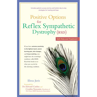Positive Options for Reflex Sympathetic Dystrophy (RSD): Self-Help and Treatment