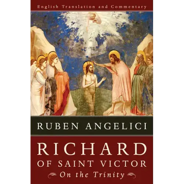 Richard of Saint Victor, on the Trinity: English Translation and Commentary