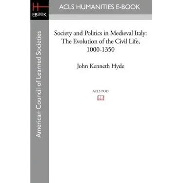 Society and Politics in Medieval Italy: The Evolution of the Civil Life, 1000-1350