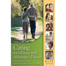 Caring for a Person with Alzheimer's Disease: Your Easy -to-Use- Guide from the National Institute on Aging