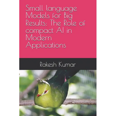 Small language Models for Big Results: The Role of compact AI in Modern Applications