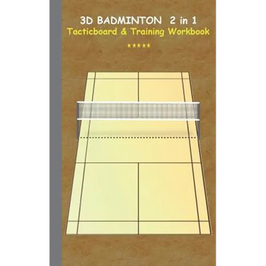 3D Badminton 2 in 1 Tacticboard and Training Book: Tactics/strategies/drills for trainer/coaches, notebook, training, exercise, exercises, drills, pra