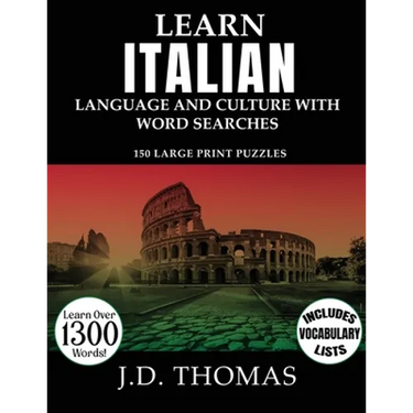 Learn Italian Language and Culture with Word Searches: 150 Large Print Puzzles