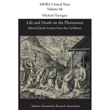 Life and Death on the Plantations: Selected Jesuit Letters from the Caribbean