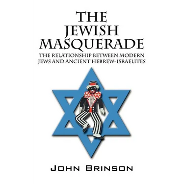 The Jewish Masquerade: The Relationship Between Modern Jews and Ancient Hebrew-Israelites