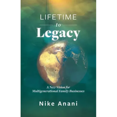 Lifetime to Legacy: A New Vision for Multigenerational Family Businesses