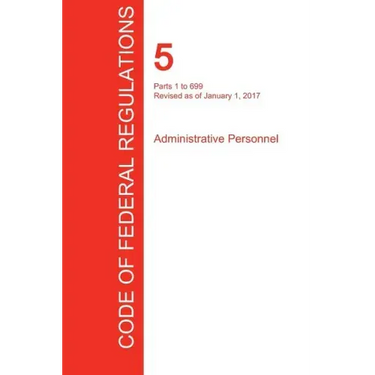 CFR 5, Parts 1 to 699, Administrative Personnel, January 01, 2017 (Volume 1 of 3)