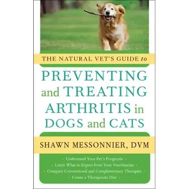 The Natural Vet's Guide to Preventing and Treating Arthritis in Dogs and Cats