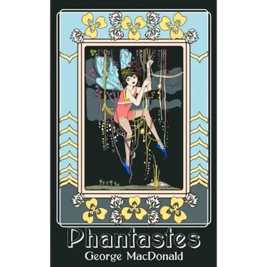 Phantastes: A Faerie Romance for Men and Women (Original and Unabridged)