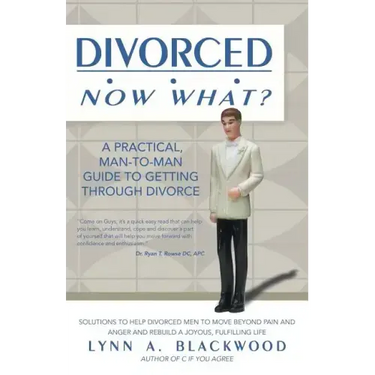 Divorced... Now What? A Practical Man-to-Man Guide to Getting Through Divorce