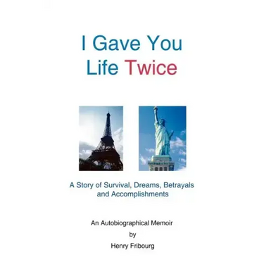 I Gave You Life Twice: A Story of Survival, Dreams, Betrayals and Accomplishments