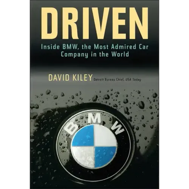 Driven: Inside BMW, the Most Admired Car Company in the World