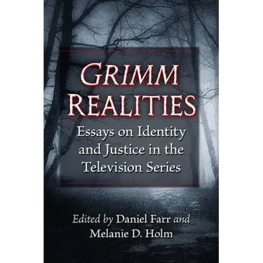 Grimm Realities: Essays on Identity and Justice in the Television Series