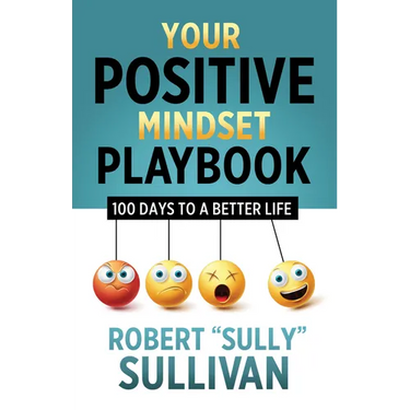 Your Positive Mindset Playbook: 100 Days to a Better Life