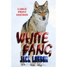 White Fang - Large Print Edition