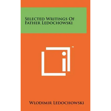 Selected Writings Of Father Ledochowski
