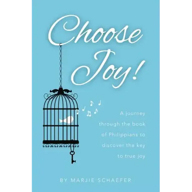 Choose Joy: A Journey Through the Book of Philippians to Discover the Key to True Joy