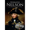 Horatio Nelson: A Life From Beginning to End