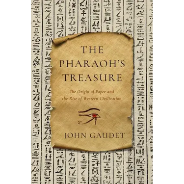 The Pharaoh's Treasure: The Origin of Paper and the Rise of Western Civilization